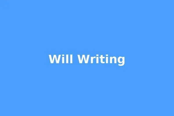 Will Writing and Estate Planning